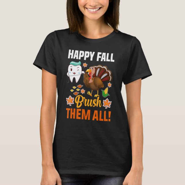 Dental Dentist Squad Thanksgiving Happy Fall Brush T-Shirt (Front)
