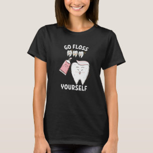 Dental Floss Design For Men Women Go Floss Yoursel T-Shirt