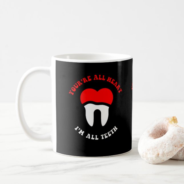 Dental funny Quote You're all heart I'm all teeth Coffee Mug (With Donut)