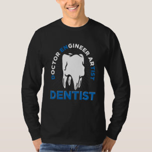 Dental Hygiene Doctor Engineer Artist Dentist T-Shirt