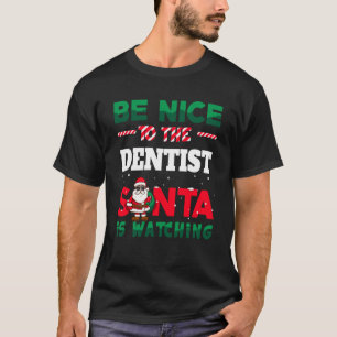 Dental Hygiene Gift Ugly Christmas Be Kind To The  T-Shirt