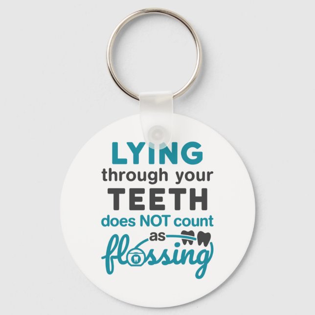 Dental Hygiene Lying Through Teeth Not Flossing Key Ring (Front)