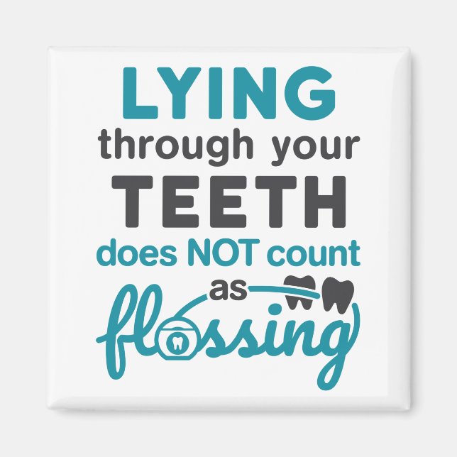 Dental Hygiene Lying Through Teeth Not Flossing Magnet (Front)