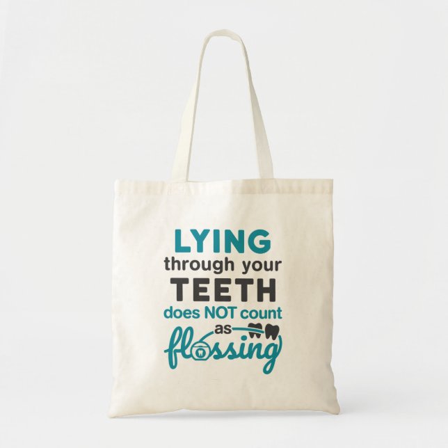 Dental Hygiene Lying Through Teeth Not Flossing Tote Bag (Front)
