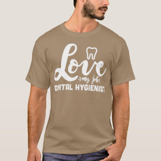 dental hygienist assistant dentistry 6 T-Shirt