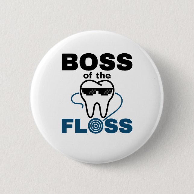 Dental Hygienist Boss of the Floss 6 Cm Round Badge (Front)