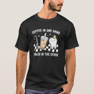 Dental Hygienist Coffee Dental Hygiene Dental Hygi T-Shirt
