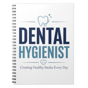 Dental Hygienist Creating Healthy Smiles Every Day Notebook