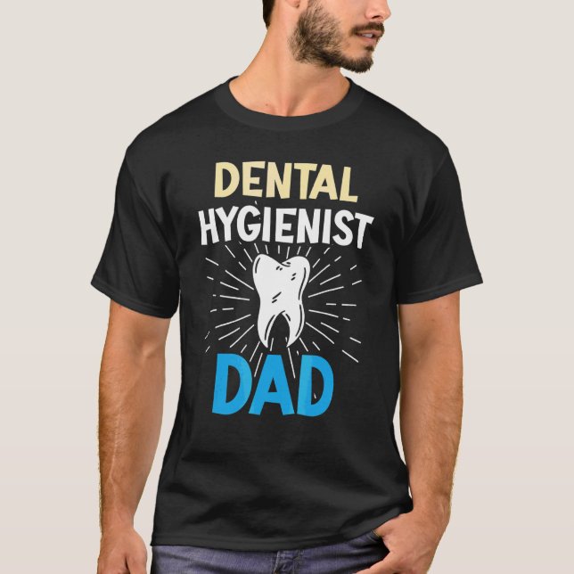 Dental Hygienist Dad Team Hygiene Dentist Clinic F T-Shirt (Front)