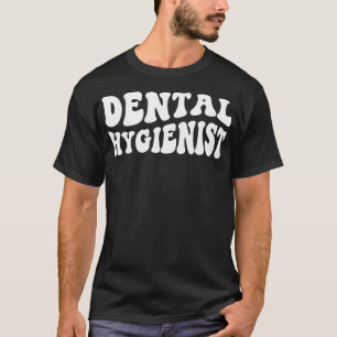 Dental Hygienist Dentist Retro Dental Hygienists T-Shirt