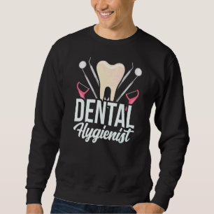 Dental Hygienist Dentist Team Hygiene Clinic 1 Sweatshirt