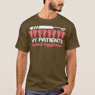 Dental Hygienist Love My Patients Dentist Mom Dent T-Shirt