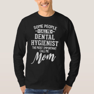 Dental Hygienist Mum Design - Call Me Mum T-Shirt