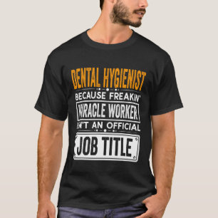 Dental Hygienist Official Job Title Funny Dentist T-Shirt