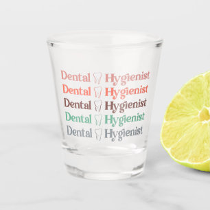 Dental Hygienist   RDH Dentist Dental gifts Shot Glass