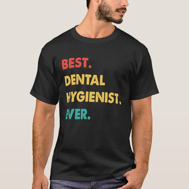 Dental Hygienist Retro Best Dental Hygienist Ever T-Shirt (Front)