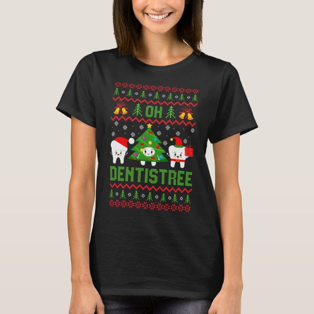 Dental Hygienist Ugly Chritsmas Shirt, Oh Dentist  T-Shirt (Front)