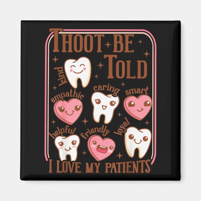 Dental Hygienist Valentine's Day Dentist Squad Too Magnet (Front)