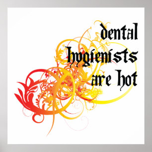 Dental Hygienists Are Hot Poster