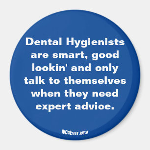 Dental Hygienists are ... magnet