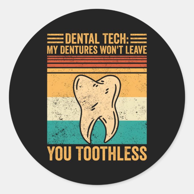 Dental Lab Tech Dentistry Dentures Won'T Leave You Classic Round Sticker (Front)