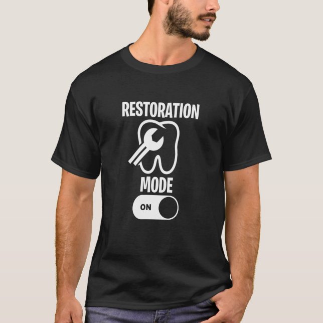Dental Lab Tech Restoration Mode On T-Shirt (Front)