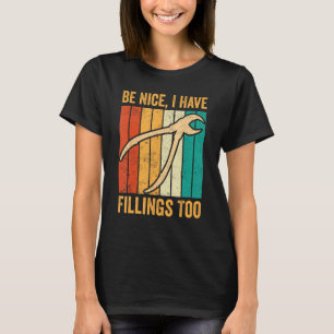 Dental Lab Tech Technician Assistant Be Nice Have T-Shirt