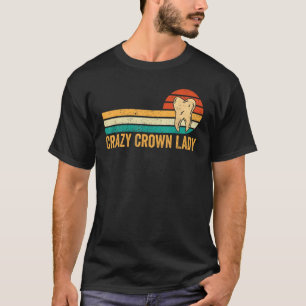 Dental Lab Tech Technician Assistant Crown Lady T-Shirt