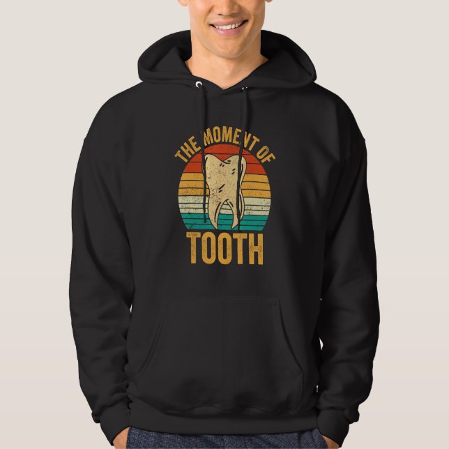 Dental Lab Tech Technician Assistant Moment Of Too Hoodie (Front)