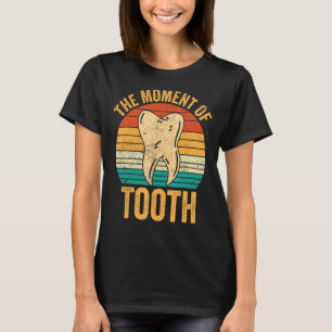 Dental Lab Tech Technician Assistant Moment Of Too T-Shirt