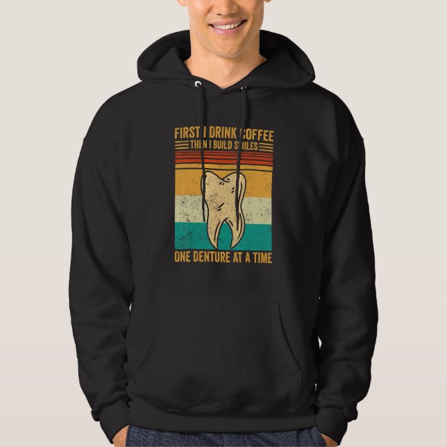 Dental Lab Tech Technician Coffee Build Smiles Den Hoodie (Front)