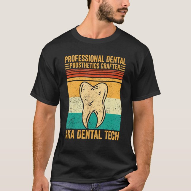Dental Lab Tech Technician Dental Prosthetics Craf T-Shirt (Front)