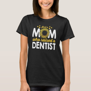   Dental Mom Just A Mom Who Raised A Dentist Mom T-Shirt