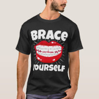 Dental Orthodontic Dentist Brace Yourself