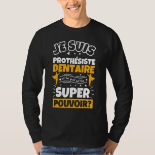 Dental Prostheist Which Is Your Super Power T-Shirt