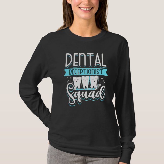 Dental Receptionist Squad Reception Teeth Dentist  T-Shirt (Front)