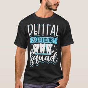 Dental Receptionist Squad Reception Teeth Dentist T-Shirt