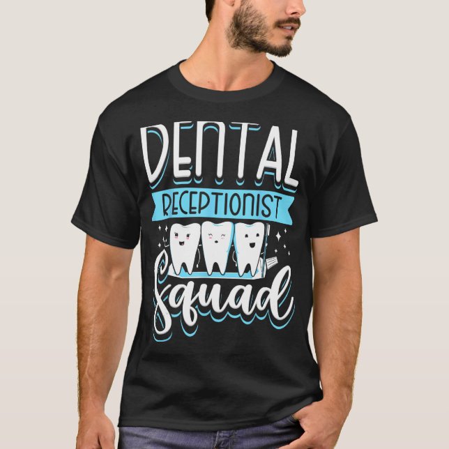 Dental Receptionist Squad Reception Teeth Dentist  T-Shirt (Front)