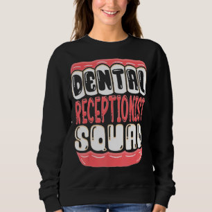 Dental Receptionist Squad Teeth Dentist Men Women Sweatshirt