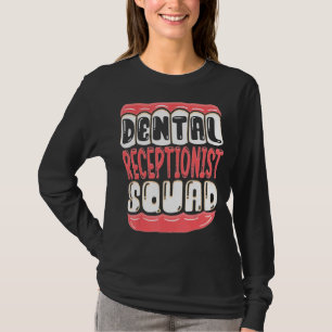 Dental Receptionist Squad Teeth Dentist Men Women T-Shirt