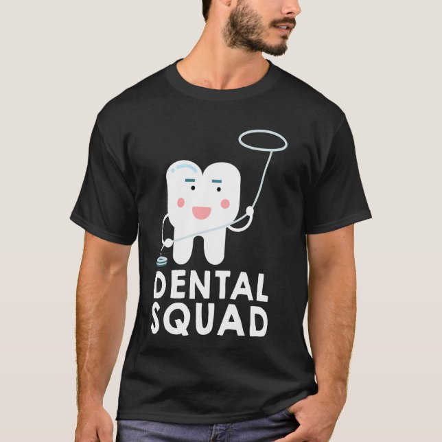 Dental Squad Dental Assistant Dentist Student T-Shirt (Front)
