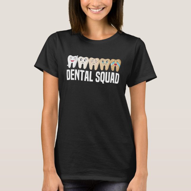 Dental Squad Dentist Dental Hygienist Cute Teeth T-Shirt (Front)