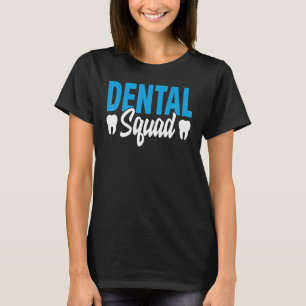 Dental Squad Dentist Dentistry Student Dental Assi T-Shirt