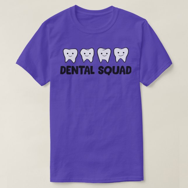Dental Squad Dentist Hygienist th Assistant Tooth T-Shirt (Design Front)