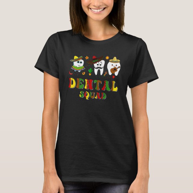 Dental Squad Team Of Dentists Viva Mexico Fiesta P T-Shirt (Front)