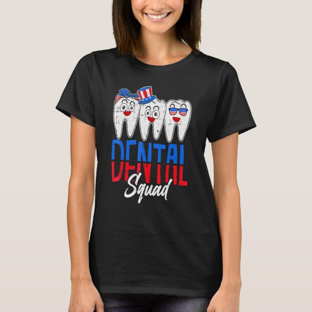 Dental Squad Tooth Teeth American Flag Patriotic 4 T-Shirt (Front)