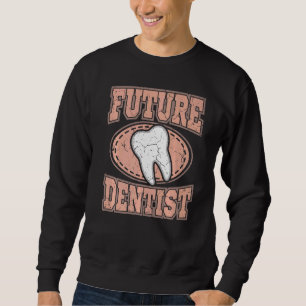 Dental Student Dentist Study Future Dentist Hygien Sweatshirt