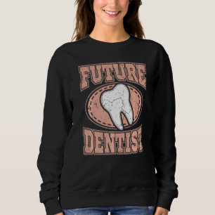 Dental Student Dentist Study Future Dentist Hygien Sweatshirt
