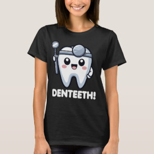Denteeth Cute Dentist Teeth Pun Funny T-Shirt