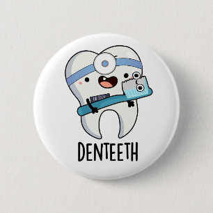Denteeth Funny Dentist Pun  6 Cm Round Badge